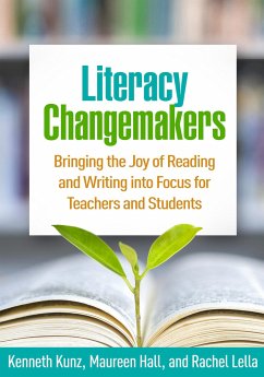 Literacy Changemakers - Kunz, Kenneth; Hall, Maureen; Lella, Rachel