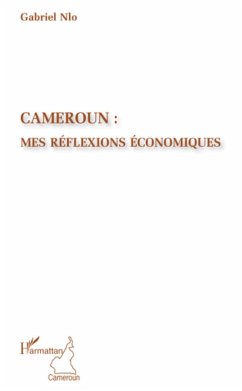 Cameroun : mes réflexions économiques - Nlo, Gabriel