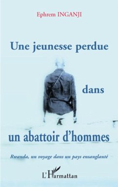 Une jeunesse perdue dans un abattoir d'hommes - Inganji, Ephrem