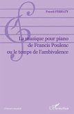 La musique pour piano de Francis Poulenc ou le temps de l'ambivalence