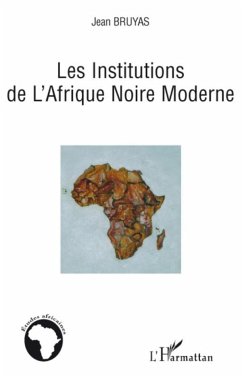 Les Institutions de l'Afrique Noire Moderne - Bruyas, Jean