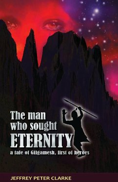 The Man Who Sought Eternity - Clarke, Jeffrey Peter