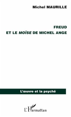 Freud et le Moïse de Michel Ange - Maurille, Michel