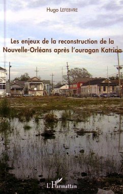 Enjeux de la reconstruction de la Nouvelle-Orléans après l'ouragan Katrina - Lefrebvre, Hugo