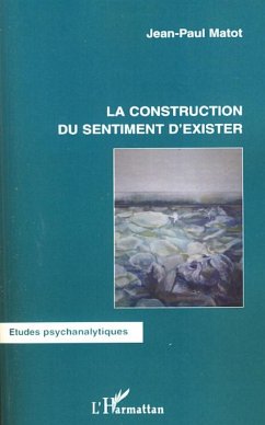 La construction du sentiment d'exister - Matot, Jean-Paul