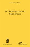 Sur l'esthétique Littéraire Négro-africaine