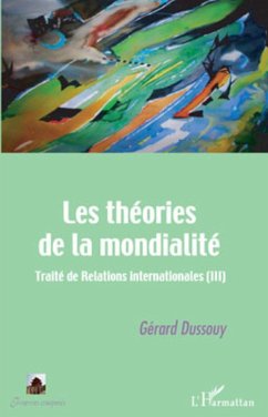 Les théories de la mondialité - Dussouy, Gérard