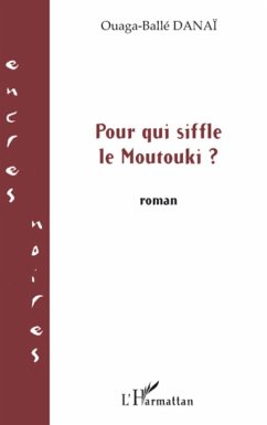 Pour qui siffle le Moutouki? - Danaï, Ouaga-Ballé