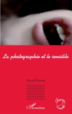 La photographie et le sensible - Bernas, Steven