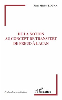 De la notion au concept de transfert de Freud à Lacan - Louka, Jean-Michel