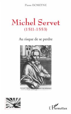 Michel Servet (1511-1553) - Domeyne, Pierre