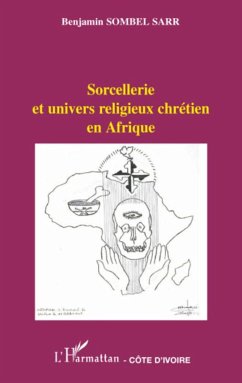 Sorcellerie et univers religieux chrétien en Afrique - Sombel Sarr, Benjamin