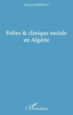 Folies et clinique sociale en Algérie - Merdaci, Mourad