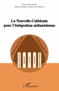 La Nouvelle-Calédonie pour l'intégration mélanésienne - de Deckker, Paul; Faberon, Jean-Yves