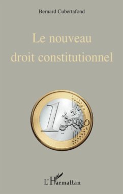 Le nouveau droit constitutionnel - Cubertafond, Bernard