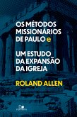 Os métodos missionários de Paulo e um estudo da expansão da igreja (eBook, ePUB)