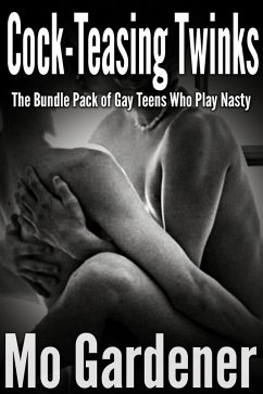 Cock-Teasing Twinks: The Bundle Pack of Gay Teens Who Play Nasty (eBook, ePUB) - Gardener, Mo