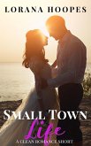 Small Town Life (Small Town Shorts, #4) (eBook, ePUB) Small Town Life (Small Town Shorts, #4) (eBook, ePUB)