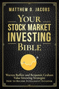 Cover Your Stock Market Investing Bible: Warren Buffett and Benjamin Graham Value Investing Strategies How to Become Intelligent Investor (Stock Market Investing Books, #1) (eBook, ePUB)