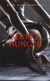 Secret Hunger - BDSM Dark Romance (eBook, ePUB) Secret Hunger - BDSM Dark Romance (eBook, ePUB)