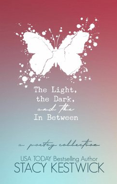 The Light, the Dark, and the In Between (eBook, ePUB) - Kestwick, Stacy
