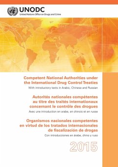Competent National Authorities under the International Drug Control Treaties 2015/Autorités Nationales Compétentes au Titre des Traités Internationaux Concernant/Organismos Nacionales Competentes en Virtud de los Tratados Internacionales (eBook, ePUB)