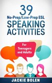 39 No-Prep/Low-Prep ESL Speaking Activities: For Teenagers and Adults (eBook, ePUB)