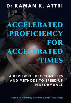 Accelerated Proficiency for Accelerated Times (eBook, ePUB) - Attri, Dr Raman K.