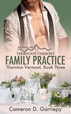 Family Practice (Thornton Vermont, #3) (eBook, ePUB) - Garriepy, Cameron D.