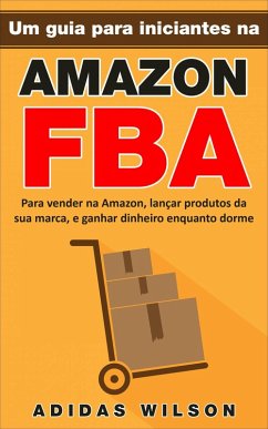 Um guia para iniciantes na Amazon FBA (eBook, ePUB) - Wilson, Adidas