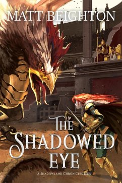 The Shadowed Eye (The Shadowland Chronicles, #2) (eBook, ePUB) - Beighton, Matt