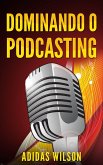 Dominando o Podcasting (eBook, ePUB)