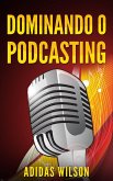 Dominando o Podcasting (eBook, ePUB) Dominando o Podcasting (eBook, ePUB)