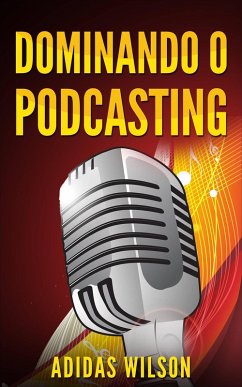 Cover Dominando o Podcasting (eBook, ePUB)