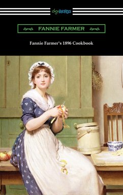 Fannie Farmer's 1896 Cookbook: The Boston Cooking School Cookbook (eBook, ePUB) - Farmer, Fannie Merritt