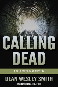 Calling Dead: A Cold Poker Gang Mystery (eBook, ePUB) - Smith, Dean Wesley