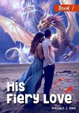 His Fiery Love: Book 1 (eBook, ePUB)