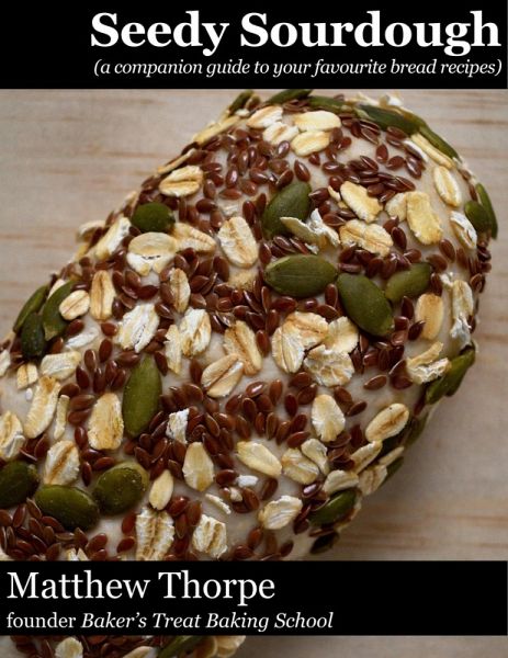 Seedy Sourdough: A Companion Guide for Adding Seeds On and In Your Favourite Bread Recipes (eBook, ePUB) Seedy Sourdough: A Companion Guide for Adding Seeds On and In Your Favourite Bread Recipes (eBook, ePUB)