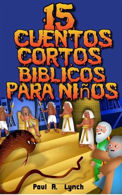 15 Cuentos Cortos Bíblicos para Niños (eBook, ePUB) - Lynch, Paul A.