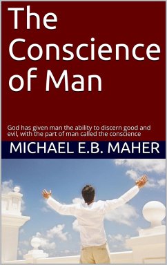The Conscience of Man (Man, the image of God, #3) (eBook, ePUB) - Maher, Michael E. B.