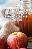Keto Diet with Intermittent Fasting and Apple Cider Vinegar Therapy with Dry Fasting (eBook, ePUB)