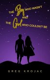 The Boy Who Wasn't And The Girl Who Couldn't Be (eBook, ePUB)