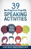 39 No-Prep/Low-Prep ESL Speaking Activities: For Kids (7+) (eBook, ePUB)