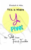 This Is Where You Pivot: The Shift from Fear to Freedom (eBook, ePUB)