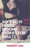 Sexy Sci Fi Erotic Bedtime Stories for Adults (eBook, ePUB) Sexy Sci Fi Erotic Bedtime Stories for Adults (eBook, ePUB)