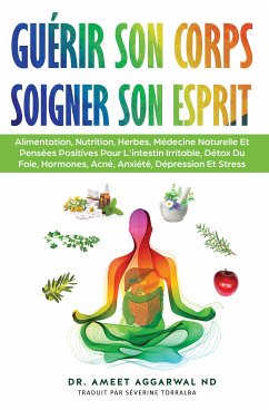 Guérir son Corps, Soigner son Esprit (eBook, ePUB) - Aggarwal, Ameet