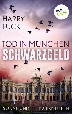 Tod in München - Schwarzgeld: Der zweite Fall für Sonne und Litzka (eBook, ePUB) - Luck, Harry
