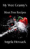 My Wee Granny's Meat Free Recipes (eBook, ePUB) My Wee Granny's Meat Free Recipes (eBook, ePUB)