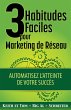 3 Habitudes Faciles pour Marketing de... - Bild 1