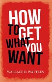 How to Get What you Want (eBook, ePUB) How to Get What you Want (eBook, ePUB)